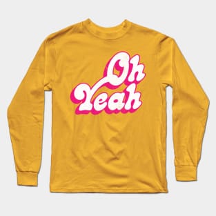 Oh Yeah - 70s Styled Retro Typographic Design Long Sleeve T-Shirt